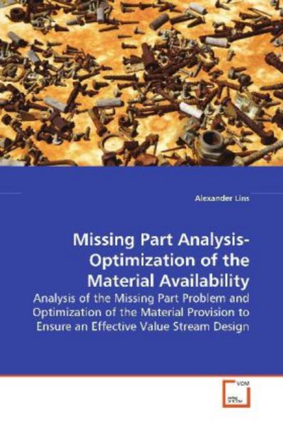 Lins, A: Missing Part Analysis-Optimization of the MaterialA, Taschenbuch von Alexander Lins, VDM, 9783639131246