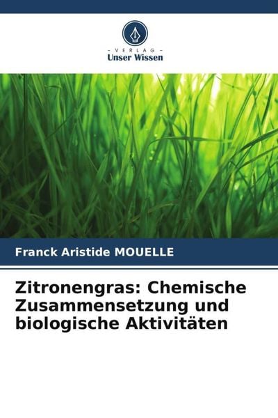 Produktbild: Zitronengras: Chemische Zusammensetzung und biologische Aktivit&auml;ten