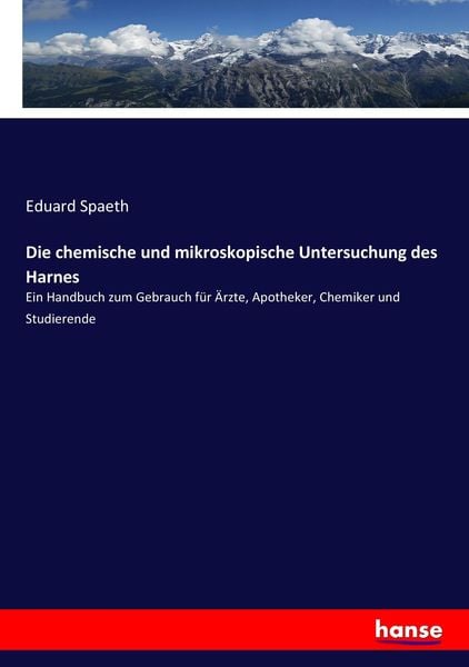 Die chemische und mikroskopische Untersuchung des Harnes, Taschenbuch von Eduard Spaeth, Hansebooks, 9783743646223