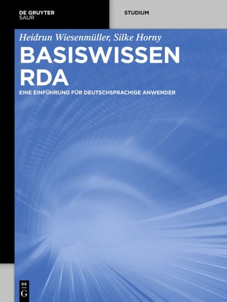 Basiswissen RDA, Taschenbuch von Heidrun Wiesenmüller,Silke Horny, De Gruyter Saur, 978-3-11-031146-4
