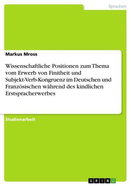 Produktbild: Wissenschaftliche Positionen zum Thema vom Erwerb von Finitheit und Subjekt-Verb-Kongruenz im Deutschen und Franz&ouml;sischen w&auml;hrend des kindlichen Ersts