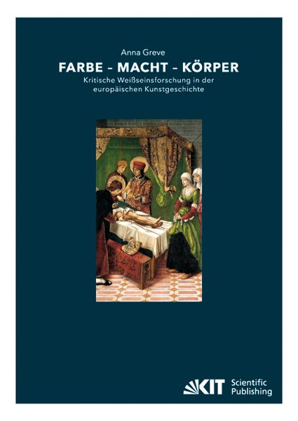 Produktbild: Farbe - Macht - K&ouml;rper : Kritische Wei&szlig;seinsforschung in der europ&auml;ischen Kunstgeschichte