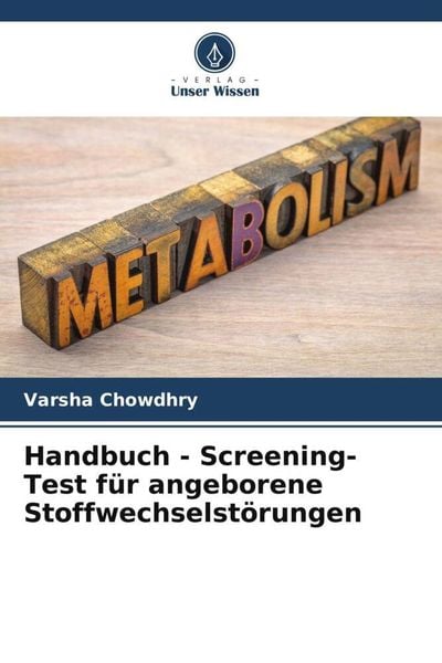 Handbuch - Screening-Test für angeborene Stoffwechselstörungen, Taschenbuch von Varsha Chowdhry, Verlag Unser Wissen, 9786204823553