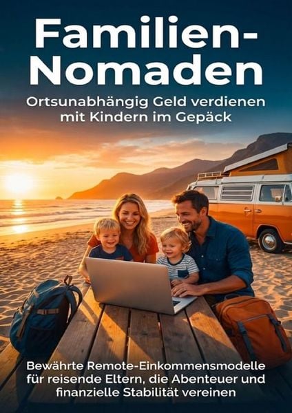 Produktbild: Familien-Nomaden: Ortsunabh&auml;ngig Geld verdienen mit Kindern im Gep&auml;ck