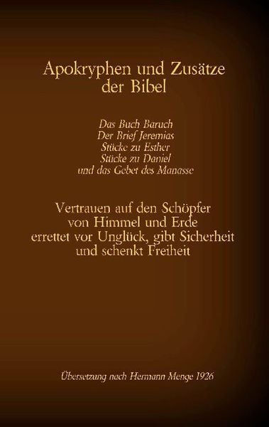 Apokryphen und Zusätze der Bibel: Das Buch Baruch, Der Brief Jeremias, Stücke zu Esther, Stücke zu Daniel und das Gebet 