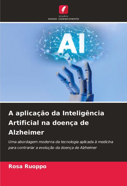 Produktbild: A aplica&ccedil;&atilde;o da Intelig&ecirc;ncia Artificial na doen&ccedil;a de Alzheimer