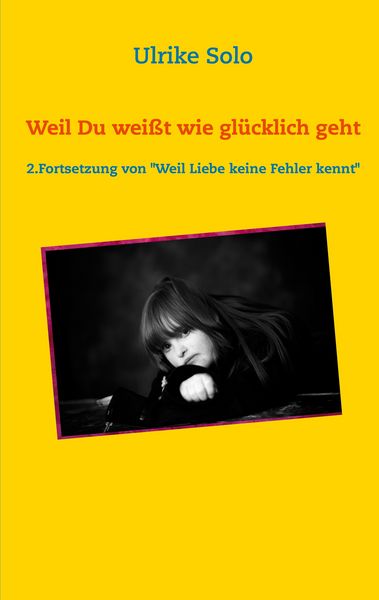 Produktbild: Weil Du wei&szlig;t, wie gl&uuml;cklich geht