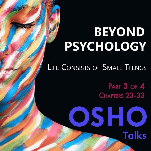 Beyond Psychology (Part 3 of 4) - Osho, MP3, 9780880505482