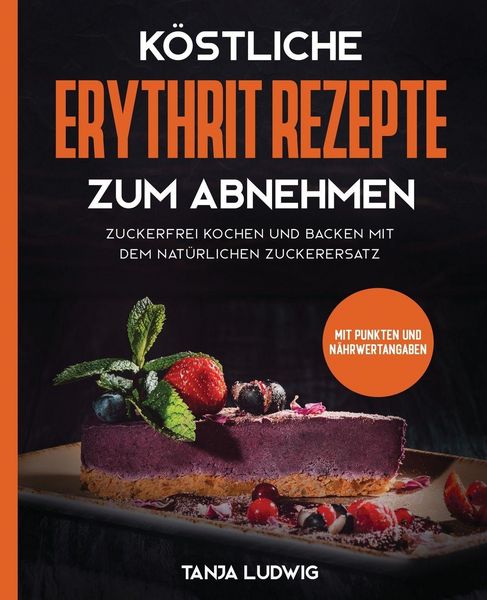 Produktbild: K&ouml;stliche Erythrit Rezepte zum Abnehmen