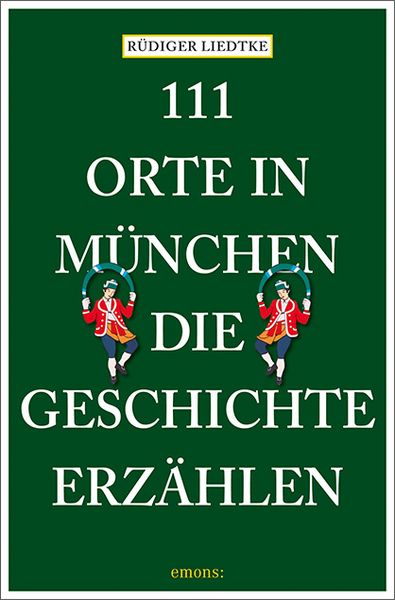Produktbild: 111 Orte in M&uuml;nchen, die Geschichte erz&auml;hlen