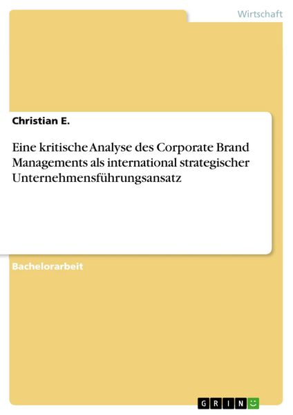 Produktbild: Eine kritische Analyse des Corporate Brand Managements als international strategischer Unternehmensf&uuml;hrungsansatz