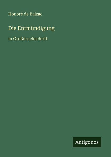 Die Entmündigung, Taschenbuch von Honore de Balzac, Antigonos Verlag, 9783566023638