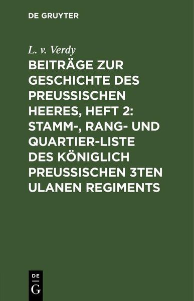 Produktbild: Beitr&auml;ge zur Geschichte des Preu&szlig;ischen Heeres, Heft 2: Stamm-, Rang- und Quartier-Liste des K&ouml;niglich Preu&szlig;ischen 3ten Ulanen Regiments