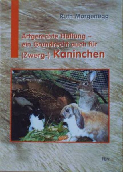 Artgerechte Haltung - ein Grundrecht auch für (Zwerg-) Kaninchen