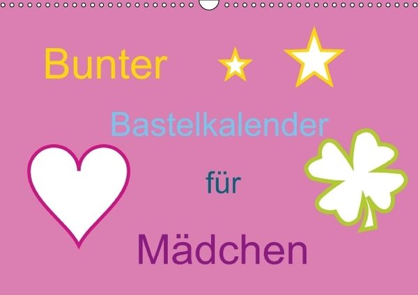 Produktbild: Bunter Bastelkalender f&uuml;r M&auml;dchen (Wandkalender immerw&auml;hrend DIN A3 quer)