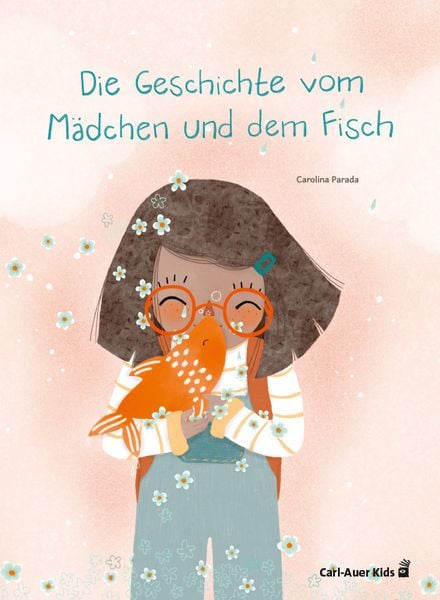 Die Geschichte vom Mädchen und dem Fisch, Gebundene Ausgabe von Carolina Parada, Carl Auer Kids, 9783968430546