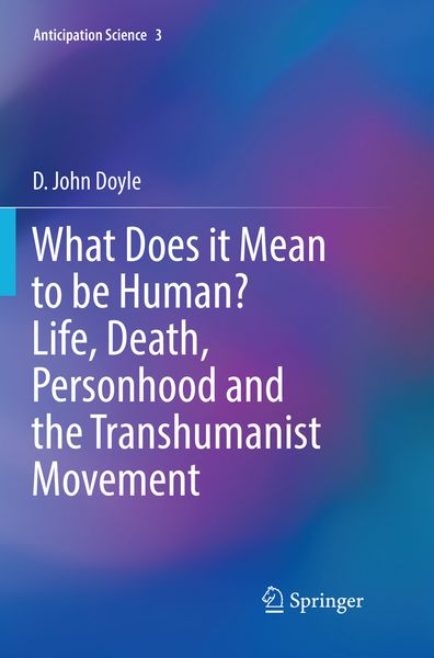 Produktbild: What Does it Mean to be Human? Life, Death, Personhood and the Transhumanist Movement