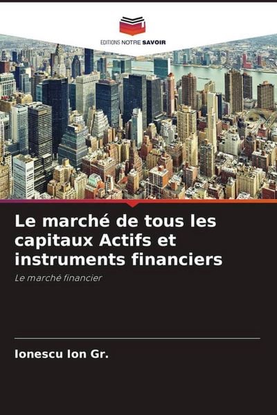 Produktbild: Le march&eacute; de tous les capitaux Actifs et instruments financiers