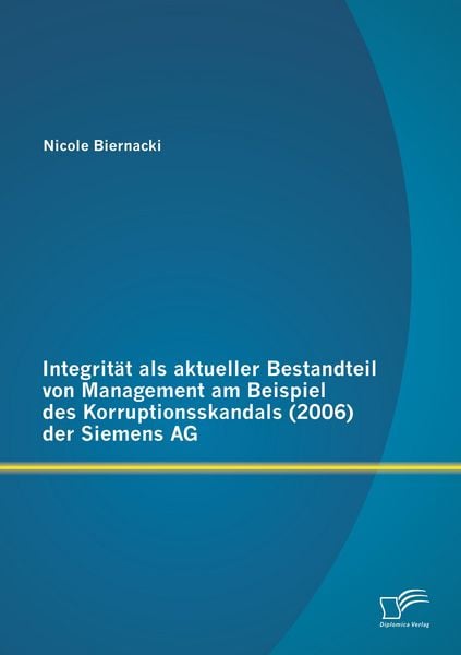 Produktbild: Integrit&auml;t als aktueller Bestandteil von Management am Beispiel des Korruptionsskandals (2006) der Siemens AG