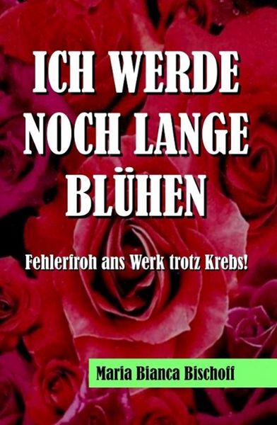 Produktbild: Ich Werde noch Lange Bl&uuml;hen
