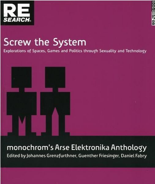 Produktbild: Screw the System: Explorations of Spaces, Games and Politics Through Sexuality and Technology