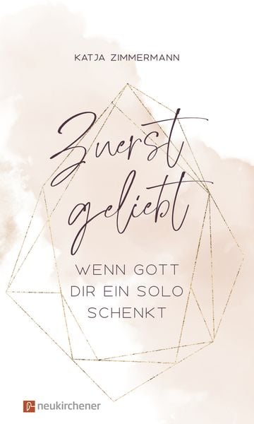 Zuerst geliebt, Gebundene Ausgabe von Katja Zimmermann, Neukirchener Verlagsgesellschaft, 9783761566855