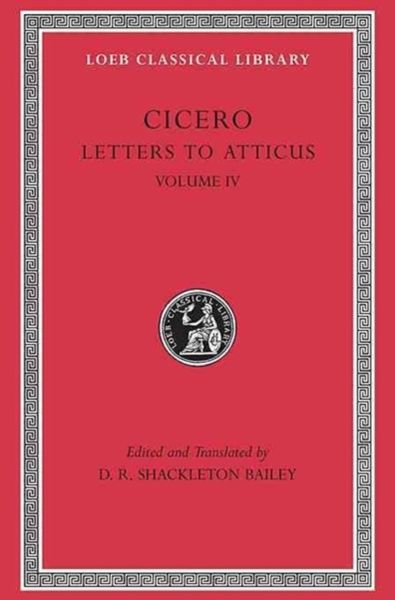Produktbild: Letters to Atticus, Volume IV - Letters 282-426 282-426 (+ Appendix, Concordance, Glossary, Index, Maps)(Trans. Bailey)(Latin)