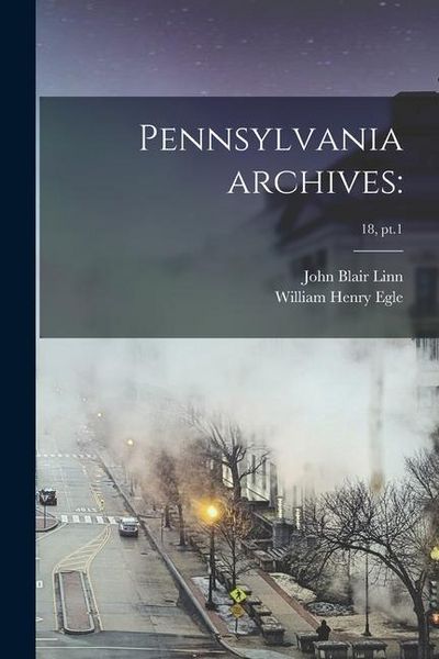 Produktbild: Pennsylvania Archives: ; 18, pt.1