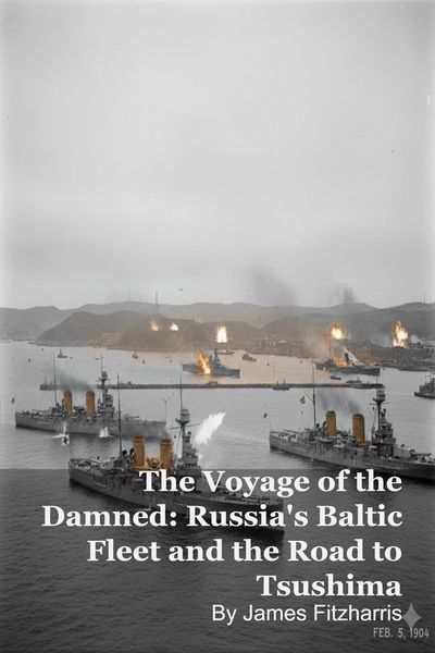 Produktbild: The Voyage of the Damned: Russia's Baltic Fleet and the Road to Tsushima