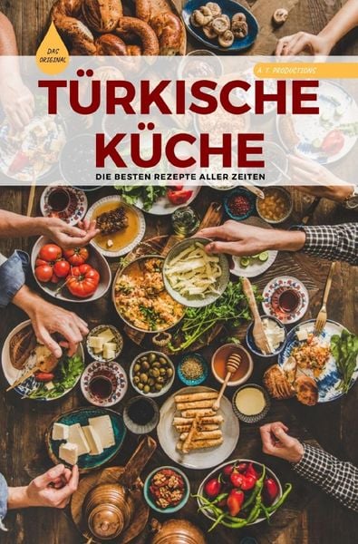 Produktbild: T&Uuml;RKISCHE K&Uuml;CHE | Das Original: Die besten Rezepte ALLER ZEITEN