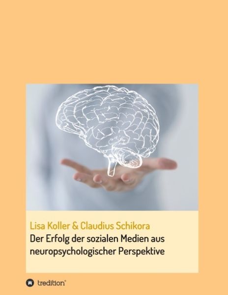 Der Erfolg der sozialen Medien aus neuropsychologischer Perspektive, Taschenbuch von Lisa Koller, Tredition, 9783732332212