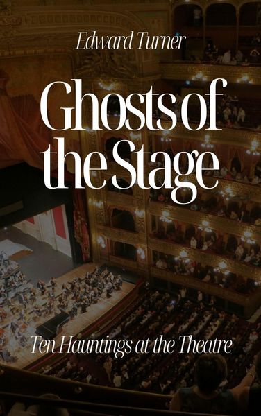 Produktbild: Ghosts of the Stage: Ten Hauntings at the Theatre