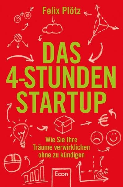 Das 4-Stunden-Startup, Taschenbuch von Felix Plötz, Econ