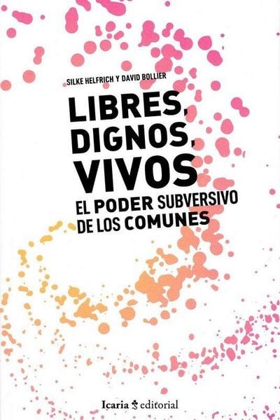 Produktbild: Libres, dignos vivos : el poder subversivo de los comunes