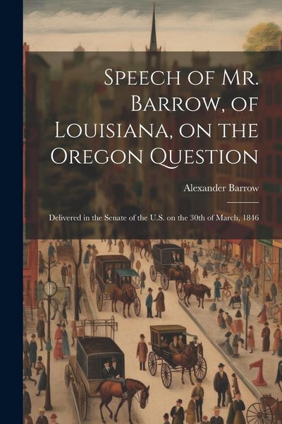 Produktbild: Speech of Mr. Barrow, of Louisiana, on the Oregon Question