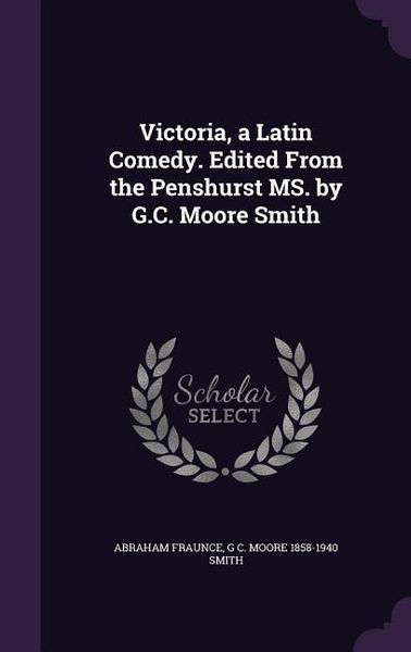 Produktbild: Victoria, a Latin Comedy. Edited From the Penshurst MS. by G.C. Moore Smith