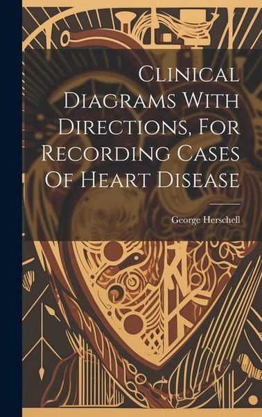 Produktbild: Clinical Diagrams With Directions, For Recording Cases Of Heart Disease