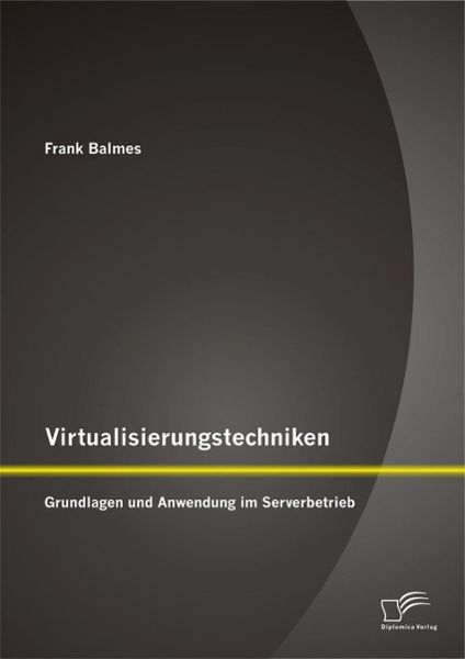 Produktbild: Virtualisierungstechniken: Grundlagen und Anwendung im Serverbetrieb