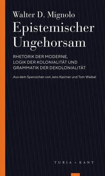 Epistemischer Ungehorsam, Taschenbuch von Walter D. Mignolo, Turia + Kant, 9783851329438