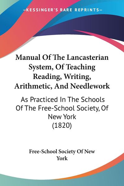 Produktbild: Manual Of The Lancasterian System, Of Teaching Reading, Writing, Arithmetic, And Needlework