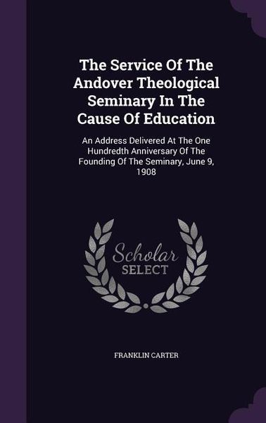 Produktbild: The Service Of The Andover Theological Seminary In The Cause Of Education
