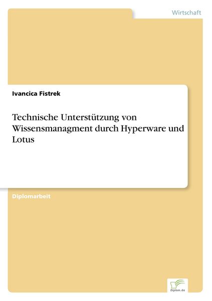 Technische Unterstützung von Wissensmanagment durch Hyperware und Lotus, Taschenbuch von Ivancica Fistrek, GRIN, 9783838645414