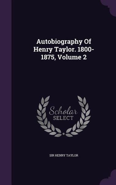 Produktbild: Autobiography Of Henry Taylor. 1800-1875, Volume 2