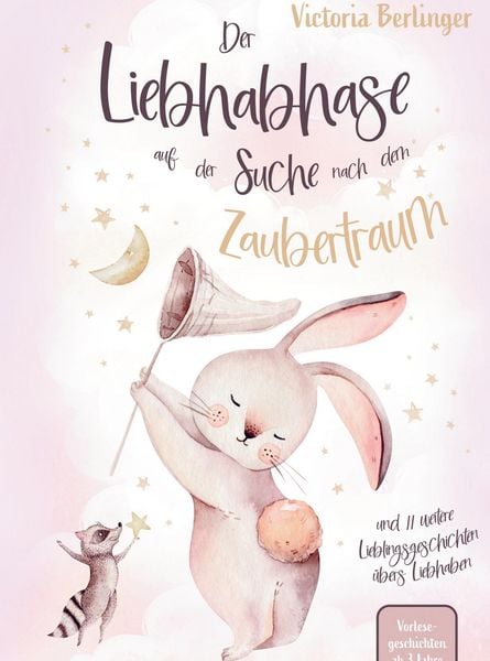 Produktbild: Vorlesegeschichten ab 3 Jahre - Der Liebhabhase auf der Suche nach dem Zaubertraum!