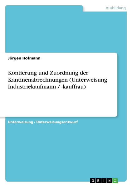 Produktbild: Kontierung und Zuordnung der Kantinenabrechnungen (Unterweisung Industriekaufmann / -kauffrau)