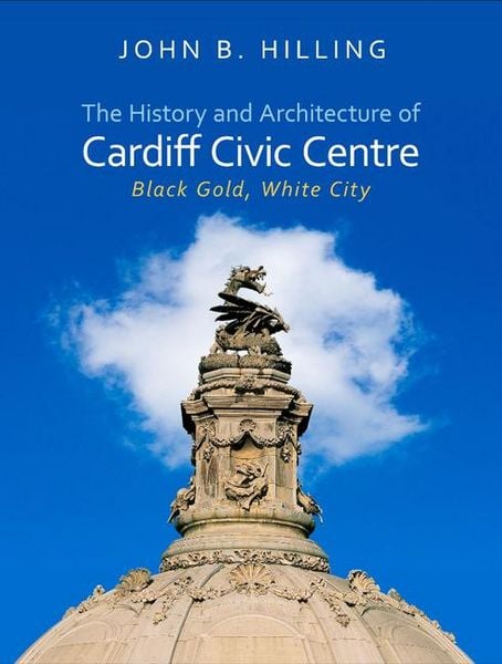 Produktbild: Hilling, J: History and Architecture of Cardiff Civic Centre