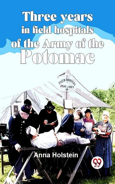 Produktbild: Three Years In Field Hospitals Of The Army Of The Potomac