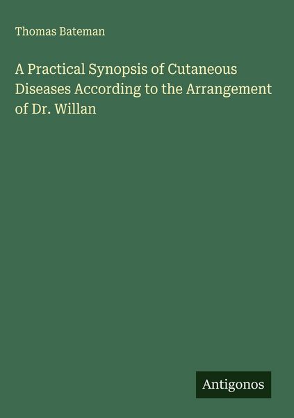 Produktbild: A Practical Synopsis of Cutaneous Diseases According to the Arrangement of Dr. Willan