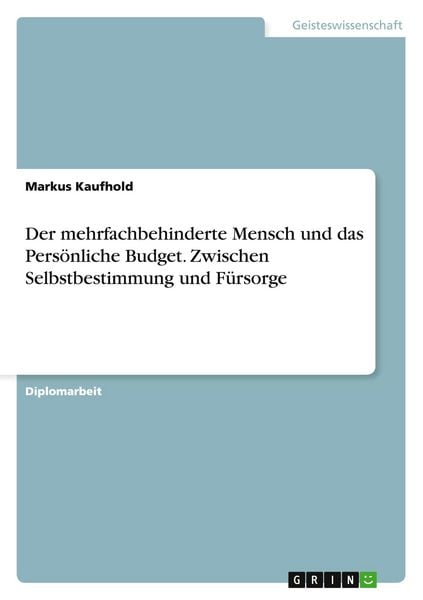 Produktbild: Der mehrfachbehinderte Mensch und das Pers&ouml;nliche Budget. Zwischen Selbstbestimmung und F&uuml;rsorge