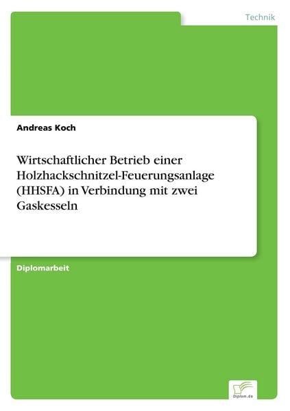 Produktbild: Wirtschaftlicher Betrieb einer Holzhackschnitzel-Feuerungsanlage (HHSFA) in Verbindung mit zwei Gaskesseln